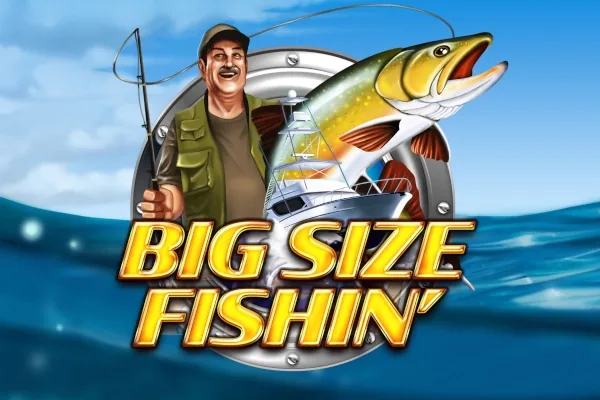 Big Size Fishin&#039;